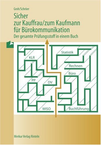 Sicher zur Kauffrau /zum Kaufmann für Bürokommunikation: Der gesamte Prüfungsstoff in einem Buch
