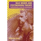 max weber and postmodern theory rationalization versus re enchantment