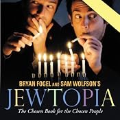 Jewtopia: The Chosen Audiobook for the Chosen People | [Bryan Fogel, Sam Wolfson]