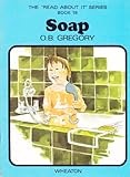 The 'read about it' series / by O.B. Gregory. Books 1-24 : Geography topics. Book 18, Soap
