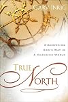 True North: Discovering God's Way in a Changing World