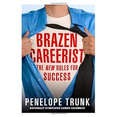 Brazen Careerist: The New Rules for Success