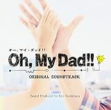 oh, MY Dad!!  オリジナルサウンドトラック