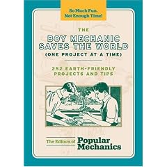 Boy Mechanic Saves the World (One Project at a Time), The (Popular Mechanics)