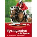 Springreiten mit System: Das optimale Training mit 101 Gymnastikreihen