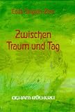 Zwischen Traum und Tag - M&auml;rchen und Gedichte - Edda Singr&uuml;n-Zorn, Edda Singr&uuml;n- Zorn
