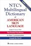 NTC's Multilingual Dictionary of American Sign Language