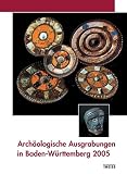Arch�ologische Ausgrabungen in Baden-W�rttemberg 2005