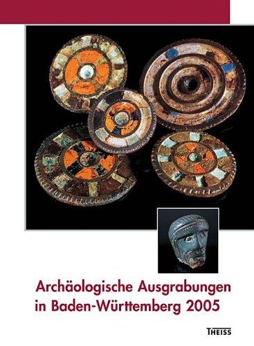 Arch�ologische Ausgrabungen in Baden-W�rttemberg 2005