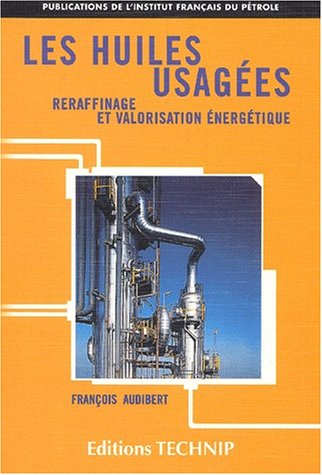 Les huiles usagÃ©es. Reraffinage et valorisation Ã©nergÃ©tique (French Edition)