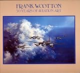 Frank Wootton: 50 Years of Aviation Art