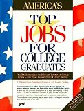 America's Top Jobs for College Graduates: Detailed Information on 112 Major Jobs Requiring Four-Year and Higher Degrees (3rd ed)
