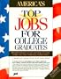 America's Top Jobs for College Graduates: Detailed Information on Jobs and Trends for College Grads-And Those Considering a College Education (Top 100 Careers for College Graduates)