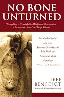 No Bone Unturned: Inside the World of a Top Forensic Scientist and His Work on America's Most Notorious Crimes and Disasters