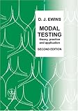 Modal Testing: Theory, Practice and Application (Mechanical Engineering Research Studies: Engineering Dynamics Series)