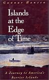 Islands at the Edge of Time: A Journey To America's Barrier Islands
