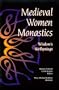 Medieval Women Monastics