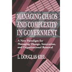 Managing Chaos and Complexity in Government: A New Paradigm for Managing Change, Innovation and Organizational Renewal (Jossey-Bass Public Administration)