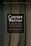 Coyote Warrior: One Man, Three Tribes, and the Trial That Forged a Nation, Second Edition