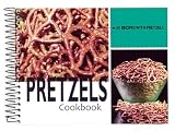 Pretzels Cookbook: 101 Recipes with Pretzels (101 Recipes)