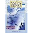 Snow Sense: A Guide to Evaluating Snow Avalanche Hazard by Jill A. Fredston and Doug Fesler