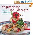 Vegetarische Tofu-Rezepte f�r jede Gelegenheit