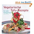 Vegetarische Tofu-Rezepte f�r jede Gelegenheit