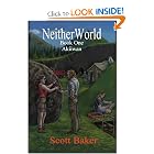 Neitherworld Book One Akiiwan (CreateSpace Version) by Scott Baker