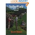 Neitherworld Book One Akiiwan (CreateSpace Version) by Scott Baker