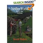 Neitherworld Book One Akiiwan (CreateSpace Version) by  Scott Baker