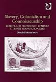 Slavery, Colonialism And Connoisseurship: Gender And Eighteenth-century Literary Transnationalism
