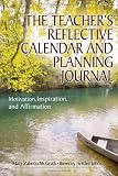 The Teacher's Reflective Calendar and Planning Journal: Motivation, Inspiration, and Affirmation