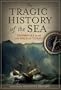 The Tragic History of the Sea: Shipwrecks from the Bible to Titanic