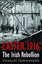 Easter 1916: The Irish Rebellion