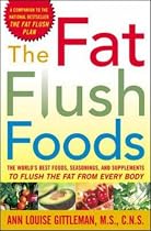 The Fat Flush Foods: The World's Best Foods, Seasonings, and Supplements to Flush the Fat From Every Body (Gittleman)