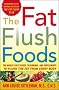 The Fat Flush Foods: The World's Best Foods, Seasonings, and Supplements to Flush the Fat From Every Body (Gittleman)