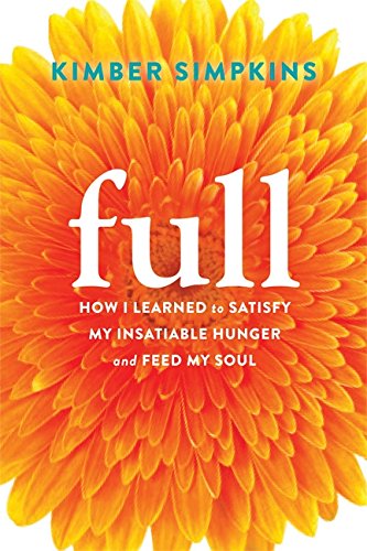 full how i learned to satisfy my insatiable hunger and feed my soul