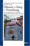 Diktatur - Krieg - Vertreibung: Erinnerungskulturen in Tschechien, der Slowakei und Deutschland seit 1945 - 