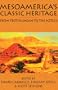 Mesoamerica's Classic Heritage: From Teotihuacan to the Aztecs (Mesoamerican Worlds)