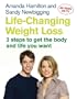 Life-Changing Weight Loss: 3 Steps to Get the Body and Life You Want