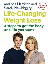 Life Changing Weight Loss: 3 Steps to Get the Body and Life You Want
