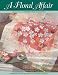 A Floral Affair:  Quilts & Accessories for Romantics