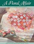 A Floral Affair:  Quilts & Accessories for Romantics