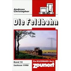 Die Feldbahn Band 10: Sachsen 1990