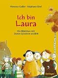 Ich bin Laura. Ein M�dchen mit Down-Syndrom erz�hlt