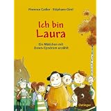 Ich bin Laura. Ein M�dchen mit Down-Syndrom erz�hltvon "Florence Cadier"