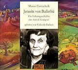 Jenseits von Bullerb&uuml;: Die Lebensgeschichte der Astrid Lindgren - Gelesen von Gabriela Badura - 2 CD im Digipak - Laufzeit 2 Std - 22 Min. - Maren Gottschalk