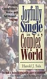 Joyfully Single in a Couples' World: Knowing Contentment, Peace, and Fulfullment-- Now