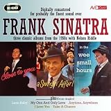 Frank Sinatra: Three Classic Albums and More (In The Wee Small Hours / Close To You / A Swingin Affair)