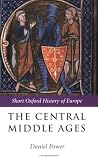 The Central Middle Ages (The Short Oxford History of Europe)